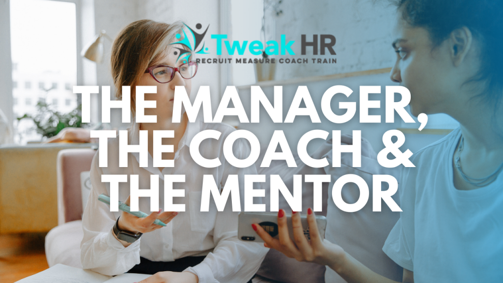 The Manager, The Coach, The Mentor